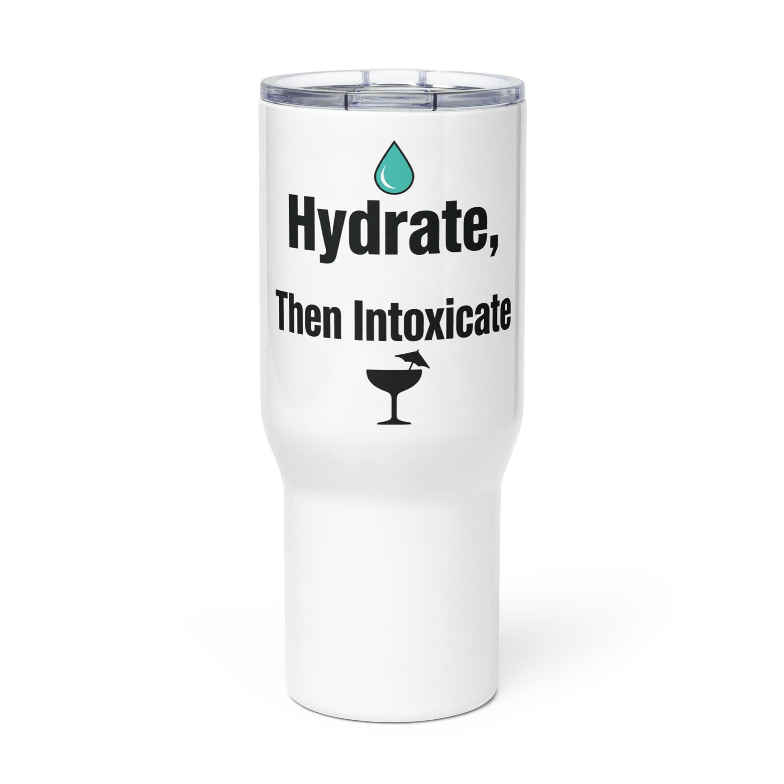 The "Hydrate Then Intoxicate" Insulated Stanley Style Tumbler w/ Straw & Handle