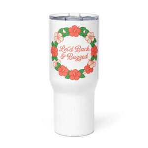 Lei'd Back & Buzzed Party Tumbler with a handle