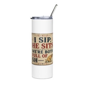 Insulated tumbler with a vintage red and navy sign design reading "I Sip, He Sits, We're Both Full Of Sh—" beside a dog in sunglasses and a star bandana
