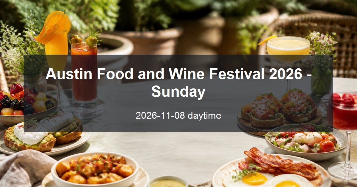 Austin Food and Wine Festival 2026 - Sunday daytime event card