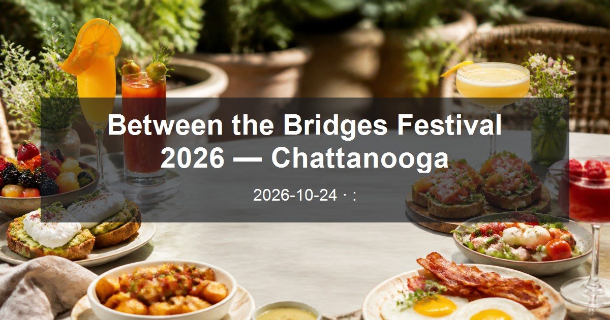 Between the Bridges Festival 2026 — Chattanooga daytime event card