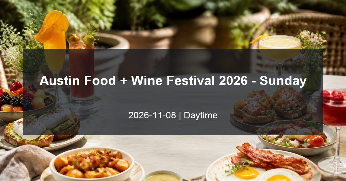 Austin Food + Wine Festival 2026 - Sunday daytime event card